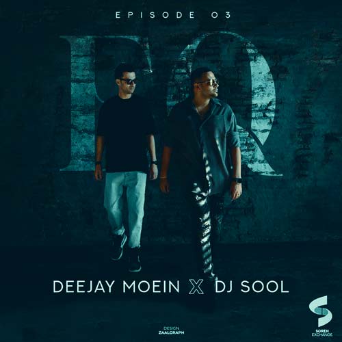 deejay moein x dj sool podcast eq 03 2024 08 05 02 19