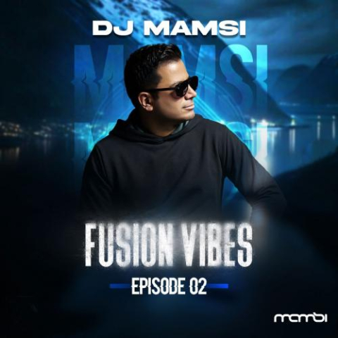 dj mamsi fusion vibes episode 02 2024 08 12 14 42
