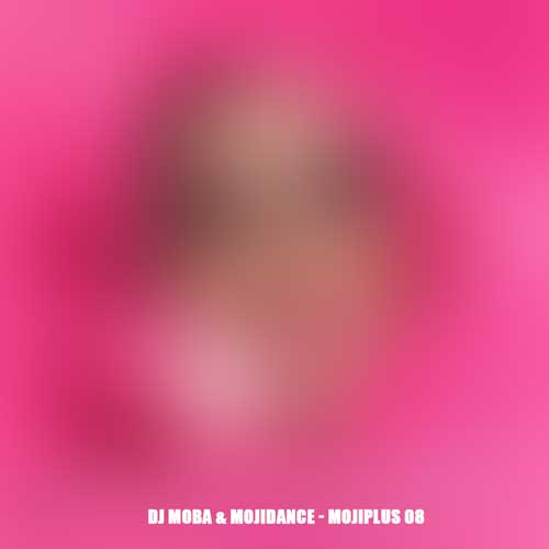 dj moba mojidance podcast mojiplus 8 2025 02 05 08 04