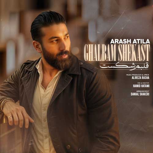 arash atila ghalbam shekast 2025 04 22 11 44