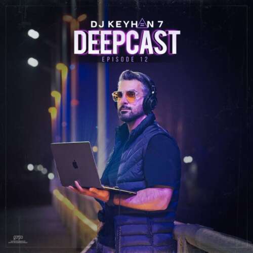 dj keyhan 07 deepcast 12 remix 2026 07 05 18 57